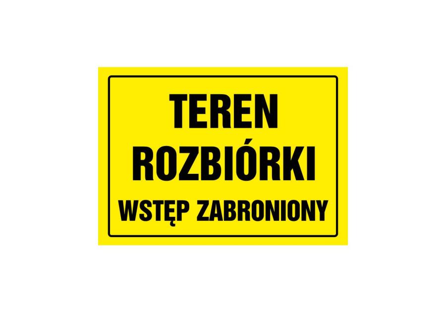 Zdjęcie: Oznaczenie "Teren rozbiórki wstęp wzbroniony" 24x33 cm METRO