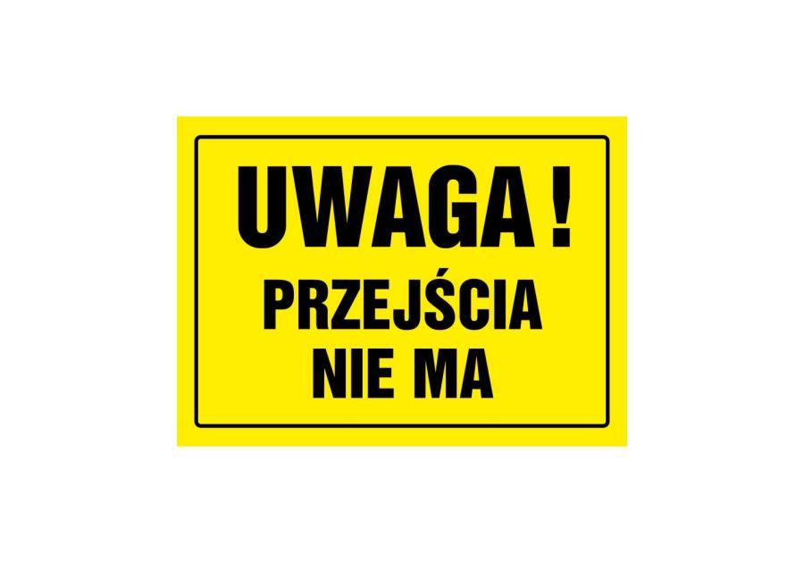 Zdjęcie: Oznaczenie "Uwaga! Przejścia nie ma" 24x33 cm METRO
