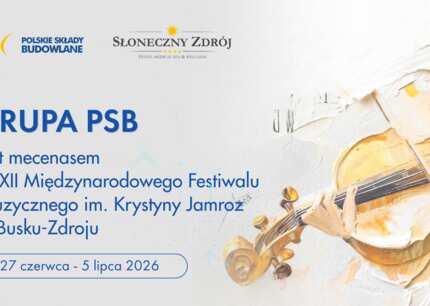 Grupa PSB jest mecenasem XXXII Międzynarodowego Festiwalu Muzycznego im. Krystyny Jamroz